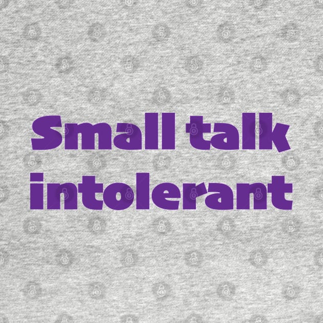 Small talk intolerant - purple text by TheCluckShack